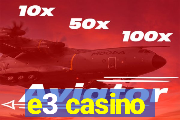 e3 casino